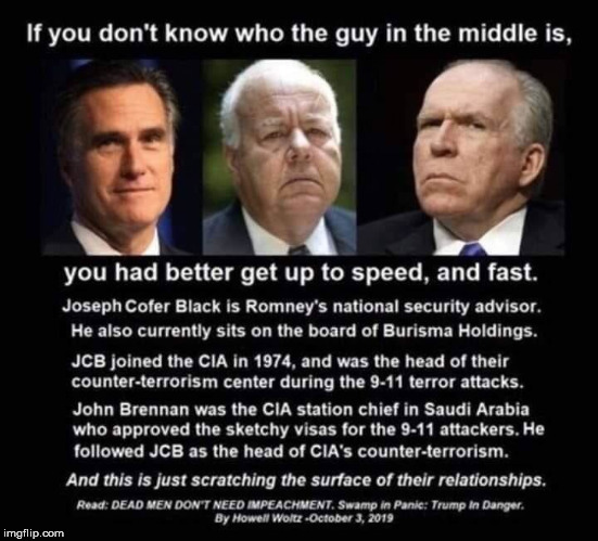 Romney, Brennan and oh...Joe Black....oh my | image tagged in cia,deep state,swamp,impeachment,trump | made w/ Imgflip meme maker
