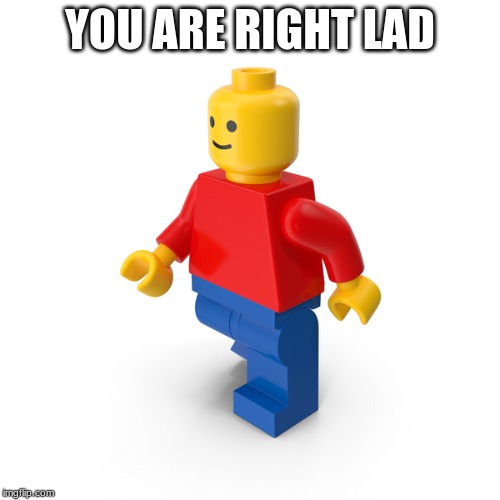 YOU ARE RIGHT LAD | made w/ Imgflip meme maker