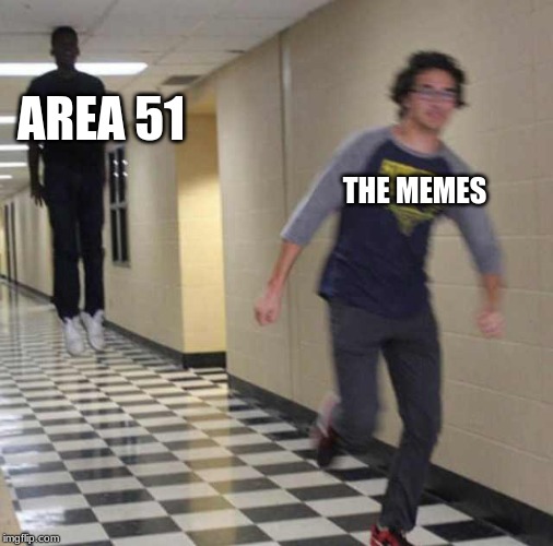 The Area 51 memes are gone. One last memorial... | AREA 51; THE MEMES | image tagged in floating boy chasing running boy,area 51,memes | made w/ Imgflip meme maker