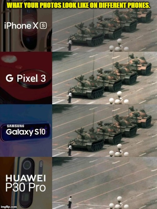 Alternative Facts in China | WHAT YOUR PHOTOS LOOK LIKE ON DIFFERENT PHONES. | image tagged in china,tiananmenh square,tank man,huawei | made w/ Imgflip meme maker