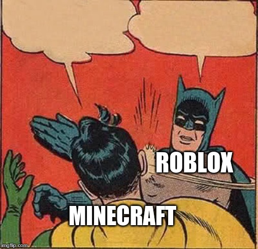 Batman Slapping Robin | ROBLOX; MINECRAFT | image tagged in memes,batman slapping robin | made w/ Imgflip meme maker