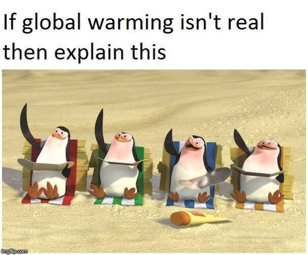Global warming is as real as this picture. | image tagged in global warming | made w/ Imgflip meme maker
