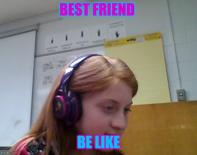 BEST FRIEND; BE LIKE | made w/ Imgflip meme maker