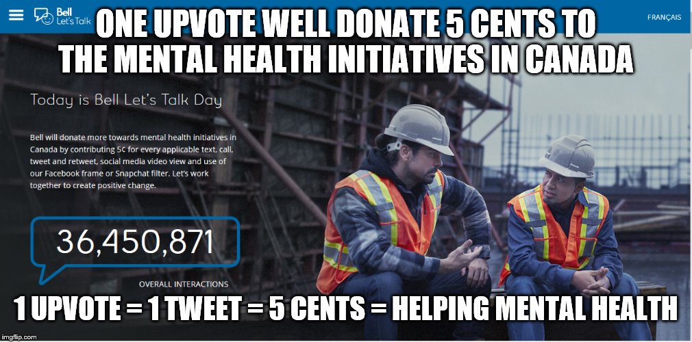 Bell let's talk day | ONE UPVOTE WELL DONATE 5 CENTS TO THE MENTAL HEALTH INITIATIVES IN CANADA; 1 UPVOTE = 1 TWEET = 5 CENTS = HELPING MENTAL HEALTH | image tagged in bell lets talk,mental health | made w/ Imgflip meme maker