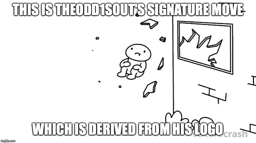 Theodd1sout Jumpout Out of a Window | THIS IS THEODD1SOUT'S SIGNATURE MOVE; WHICH IS DERIVED FROM HIS LOGO | image tagged in theodd1sout,culturecrash,youtube,memes | made w/ Imgflip meme maker