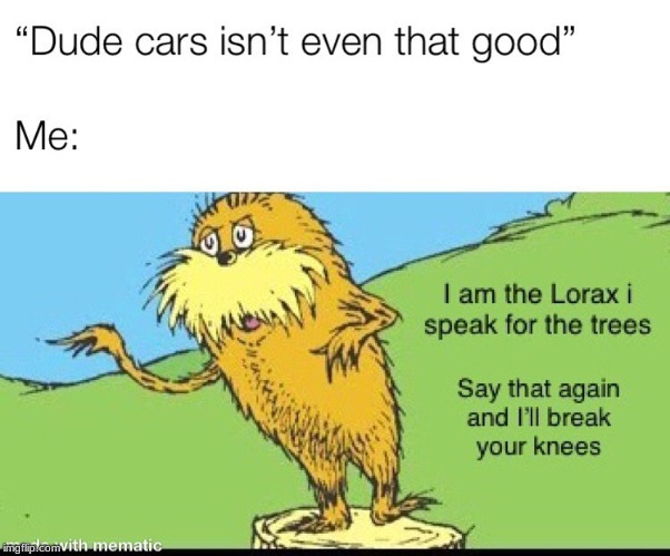 me though | image tagged in the lorax | made w/ Imgflip meme maker