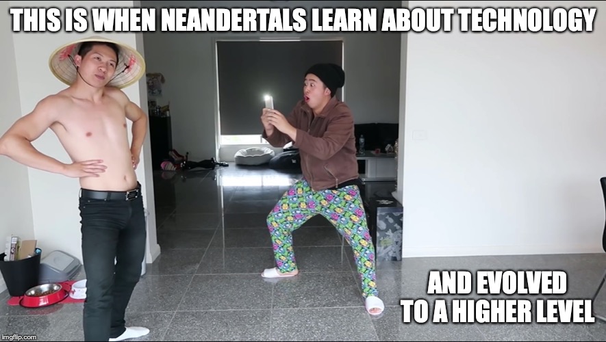 Neanderthals Evolving With Technology | THIS IS WHEN NEANDERTALS LEARN ABOUT TECHNOLOGY; AND EVOLVED TO A HIGHER LEVEL | image tagged in mychonny,youtube,memes | made w/ Imgflip meme maker