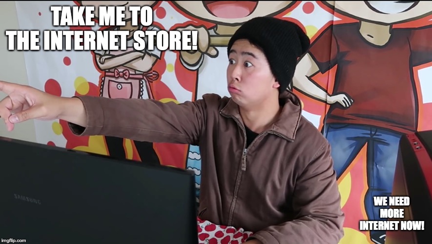 Asian Dad Complaining About Internet | TAKE ME TO THE INTERNET STORE! WE NEED MORE INTERNET NOW! | image tagged in asian dad,mychonny,memes,funny,youtube | made w/ Imgflip meme maker