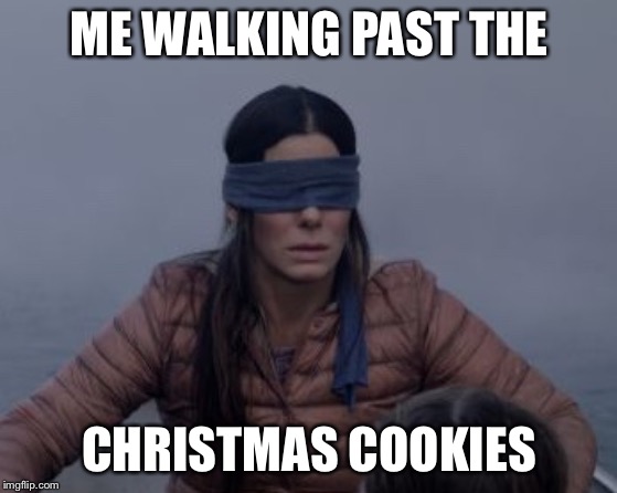 ME WALKING PAST THE; CHRISTMAS COOKIES | image tagged in food | made w/ Imgflip meme maker