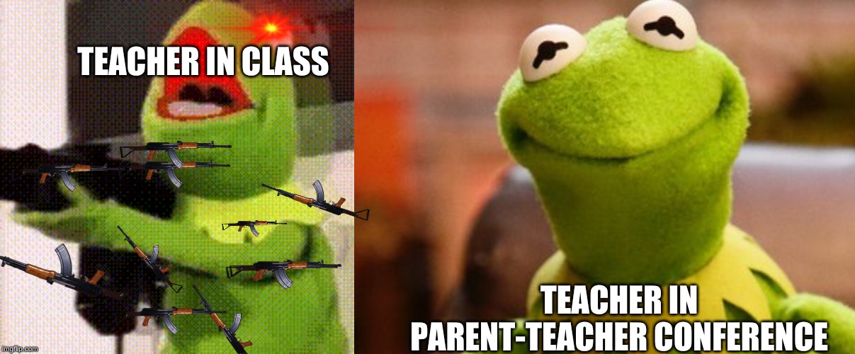 TEACHER IN CLASS; TEACHER IN PARENT-TEACHER CONFERENCE | made w/ Imgflip meme maker