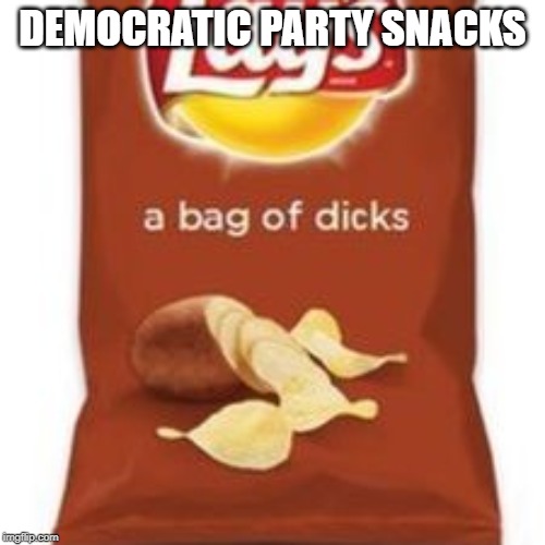 They love em | DEMOCRATIC PARTY SNACKS | image tagged in crying democrats | made w/ Imgflip meme maker