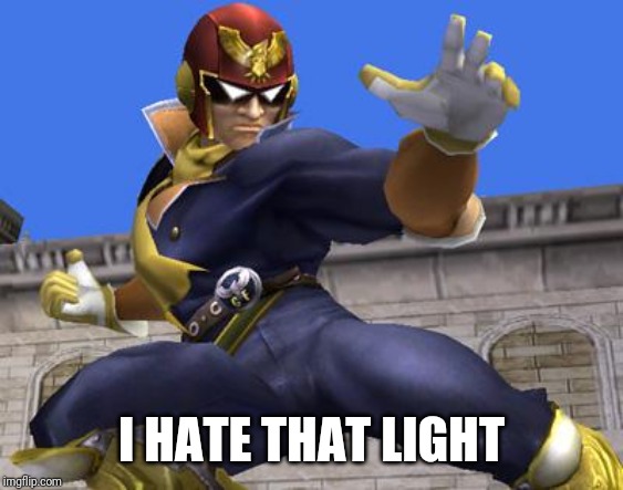 Captain Falcon | I HATE THAT LIGHT | image tagged in captain falcon | made w/ Imgflip meme maker