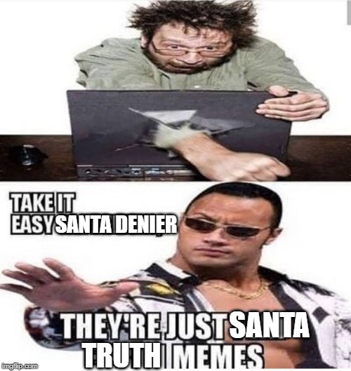 SANTA DENIER TRUTH SANTA | made w/ Imgflip meme maker