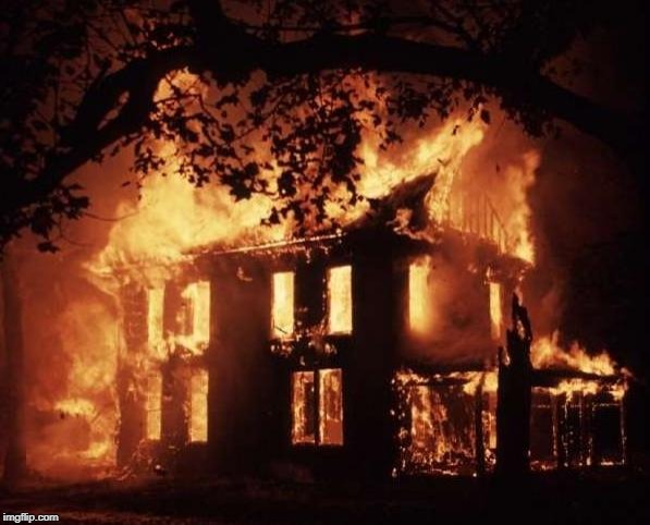 housefire | image tagged in housefire | made w/ Imgflip meme maker