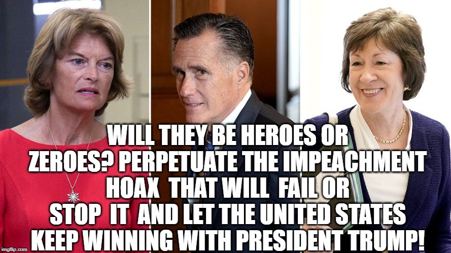 Heroes or Zeroes! | WILL THEY BE HEROES OR ZEROES? PERPETUATE THE IMPEACHMENT HOAX  THAT WILL  FAIL OR STOP  IT  AND LET THE UNITED STATES KEEP WINNING WITH PRESIDENT TRUMP! | image tagged in mitt romney,impeachment | made w/ Imgflip meme maker