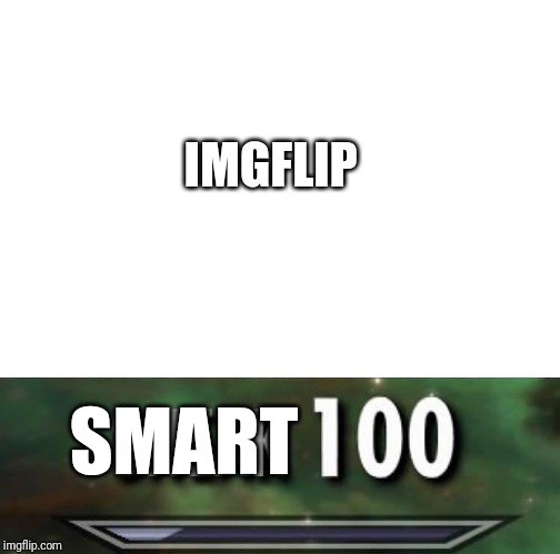 Sneak 100 | IMGFLIP SMART | image tagged in sneak 100 | made w/ Imgflip meme maker