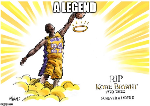 Kobe Bryant Forever a legend
R.I.P | A LEGEND | image tagged in respect kobe | made w/ Imgflip meme maker
