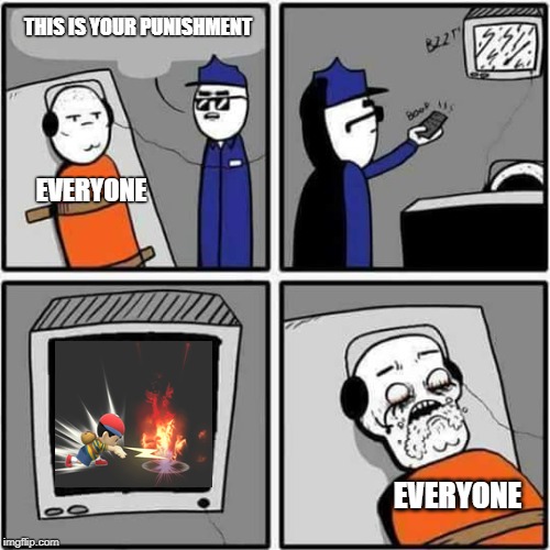 Torture | THIS IS YOUR PUNISHMENT; EVERYONE; EVERYONE | image tagged in torture | made w/ Imgflip meme maker