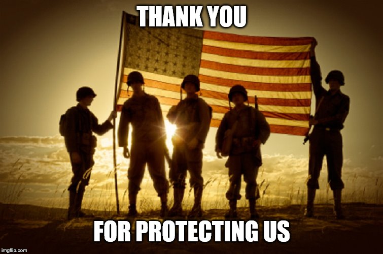 Memorial Day Soldiers | THANK YOU; FOR PROTECTING US | image tagged in memorial day soldiers | made w/ Imgflip meme maker