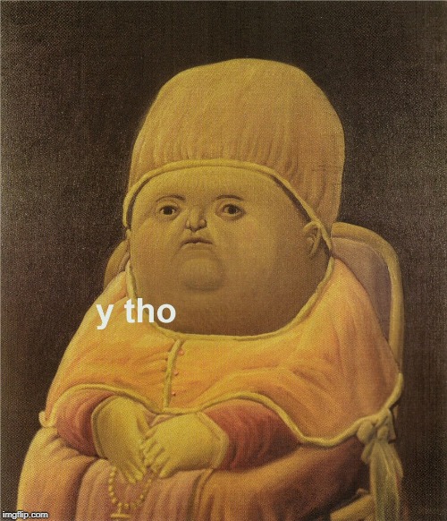 y tho | image tagged in y tho | made w/ Imgflip meme maker