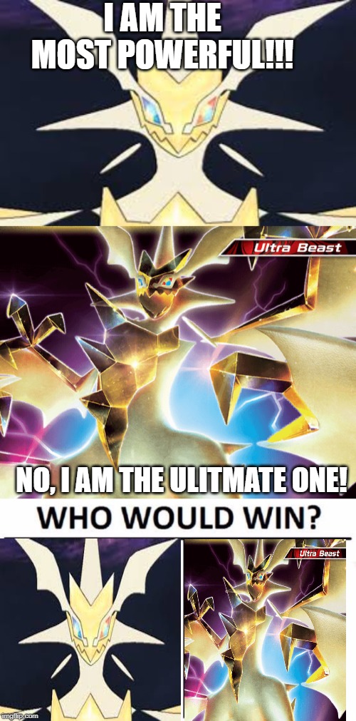 I AM THE MOST POWERFUL!!! NO, I AM THE ULITMATE ONE! | image tagged in memes,who would win,ultra necrozma,hd necrozma | made w/ Imgflip meme maker