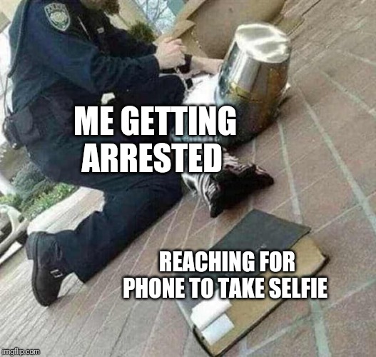 Arrested crusader reaching for book | ME GETTING ARRESTED; REACHING FOR PHONE TO TAKE SELFIE | image tagged in arrested crusader reaching for book,memes,crusade | made w/ Imgflip meme maker