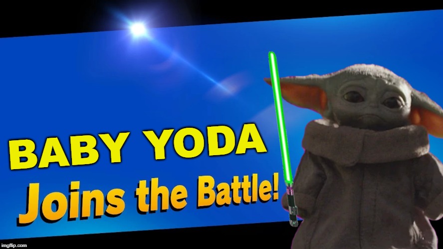 an echo fighter for the mandolorian has arrived | BABY YODA | image tagged in blank joins the battle,super smash bros,star wars,the mandalorian,baby yoda | made w/ Imgflip meme maker