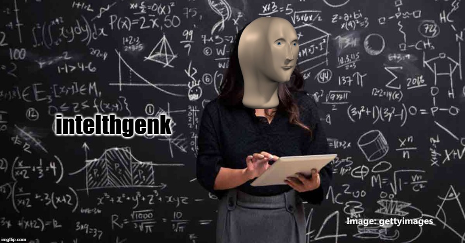 intelthgenk | made w/ Imgflip meme maker