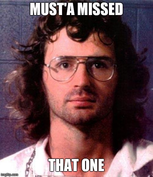 David Koresh | MUST'A MISSED THAT ONE | image tagged in david koresh | made w/ Imgflip meme maker