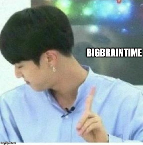 Jin bts | BIGBRAINTIME | image tagged in jin bts | made w/ Imgflip meme maker