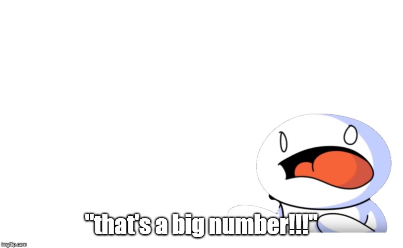 High Quality "that's a big number" Blank Meme Template