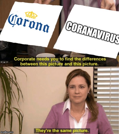 They're The Same Picture | CORANAVIRUS | image tagged in office same picture | made w/ Imgflip meme maker