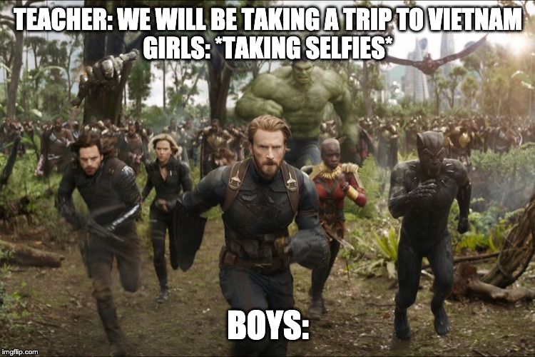 Trip to Vietnam | TEACHER: WE WILL BE TAKING A TRIP TO VIETNAM
GIRLS: *TAKING SELFIES*; BOYS: | image tagged in vietnam,the trees are talking,war | made w/ Imgflip meme maker