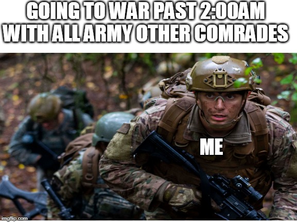 call of duty memes | GOING TO WAR PAST 2:00AM WITH ALL ARMY OTHER COMRADES; ME | image tagged in drake hotline bling | made w/ Imgflip meme maker
