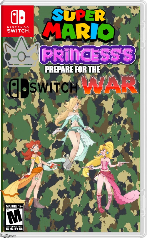 PREPARE FOR THE | image tagged in princess peach,rosalina,nintendo switch,fake switch games,war,super mario | made w/ Imgflip meme maker