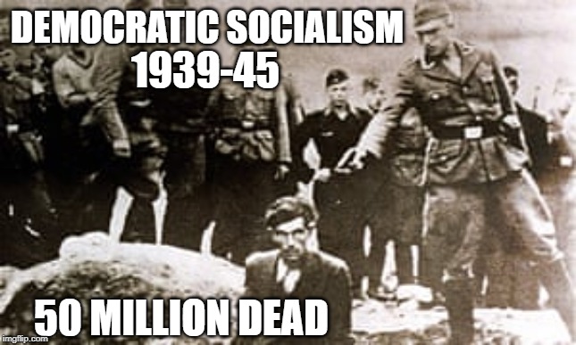 DEMOCRATIC SOCIALISM 1939-45 50 MILLION DEAD | made w/ Imgflip meme maker