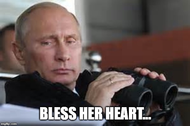 Putin Binoculars | BLESS HER HEART... | made w/ Imgflip meme maker