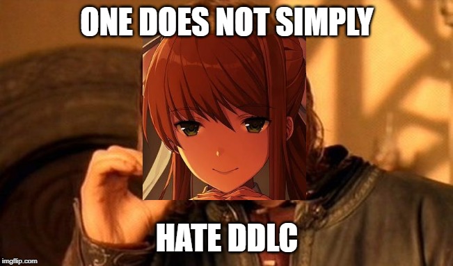 One Does Not Simply | ONE DOES NOT SIMPLY; HATE DDLC | image tagged in memes,one does not simply | made w/ Imgflip meme maker