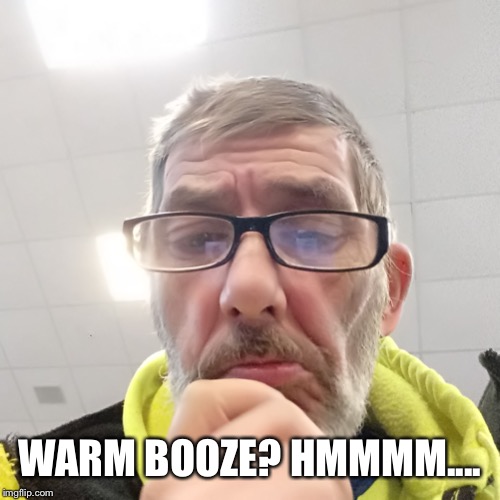 Pondering Bert | WARM BOOZE? HMMMM.... | image tagged in pondering bert | made w/ Imgflip meme maker