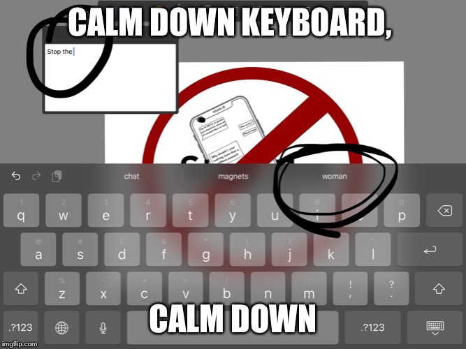 When your key board becomes sentient. | CALM DOWN KEYBOARD, CALM DOWN | image tagged in memes,funny memes,apple,technology,artificial intelligence | made w/ Imgflip meme maker