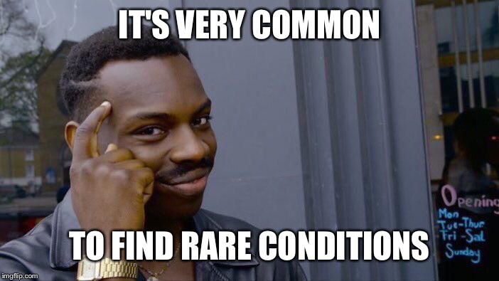 Roll Safe Think About It Meme | IT'S VERY COMMON; TO FIND RARE CONDITIONS | image tagged in memes,roll safe think about it | made w/ Imgflip meme maker