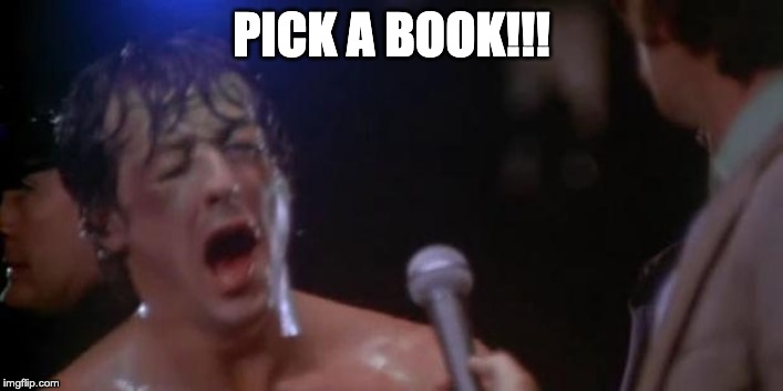 Rocky Adrian | PICK A BOOK!!! | image tagged in rocky adrian | made w/ Imgflip meme maker