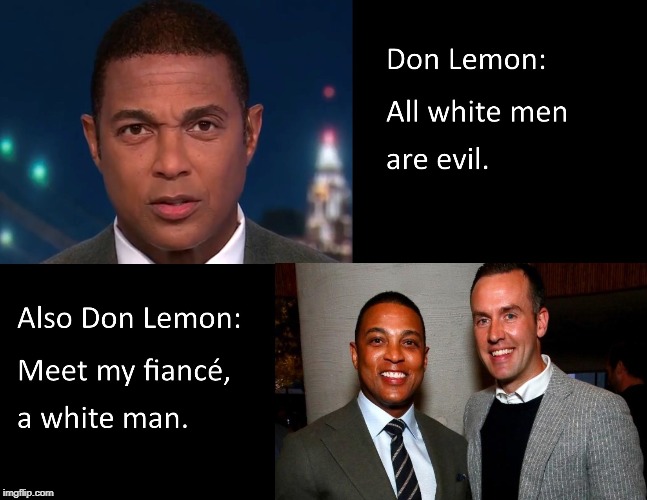 Hypocrisy is fun! Try it, kids! | image tagged in don lemon,white men,white,black | made w/ Imgflip meme maker