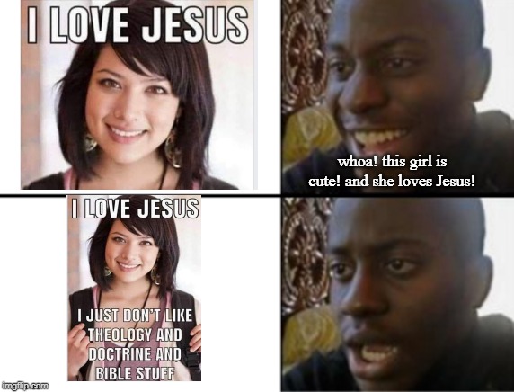 Theology Nerd Turn Off | whoa! this girl is cute! and she loves Jesus! | image tagged in oh yeah oh no,jesus,theology,jesus christ,holy bible,cute girl | made w/ Imgflip meme maker