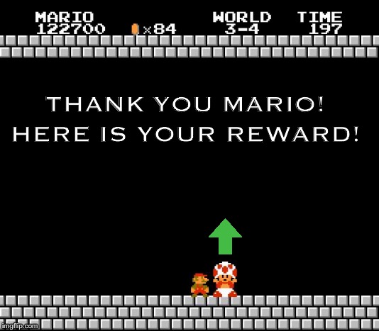 Thank You Mario | THANK YOU MARIO! HERE IS YOUR REWARD! | image tagged in thank you mario | made w/ Imgflip meme maker