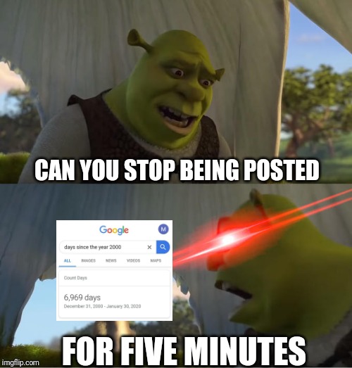 CAN YOU STOP BEING POSTED; FOR FIVE MINUTES | made w/ Imgflip meme maker