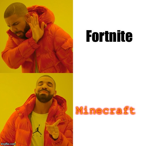 Drake Hotline Bling | Fortnite; Minecraft | image tagged in memes,drake hotline bling | made w/ Imgflip meme maker