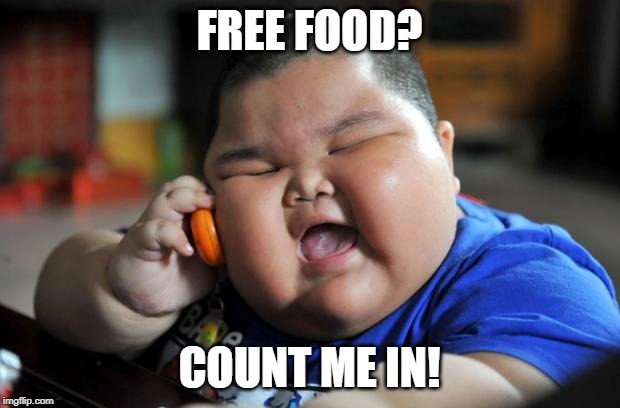 Fat Asian Kid | FREE FOOD? COUNT ME IN! | image tagged in fat asian kid | made w/ Imgflip meme maker