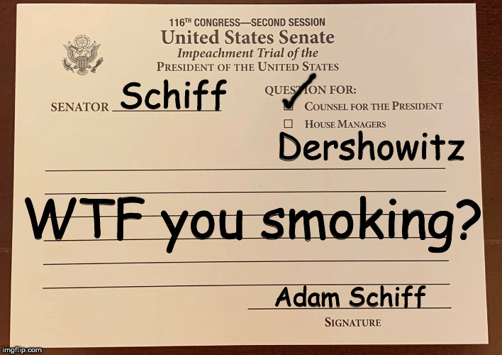 Your unitary executive theory is the stuff dictators are made from! | Schiff; Dershowitz; WTF you smoking? Adam Schiff | image tagged in memes,politics | made w/ Imgflip meme maker