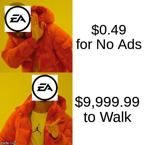 Drake Hotline Bling | $0.49 for No Ads; $9,999.99 to Walk | image tagged in memes,drake hotline bling | made w/ Imgflip meme maker